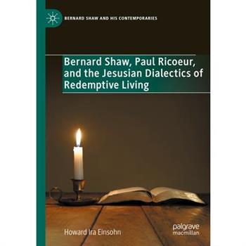 Bernard Shaw, Paul Ricoeur, and the Jesusian Dialectics of Redemptive Living