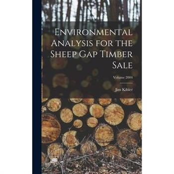 Environmental Analysis for the Sheep Gap Timber Sale; Volume 2004