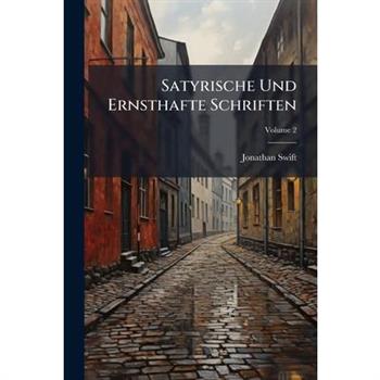 Satyrische Und Ernsthafte Schriften, Volume 2