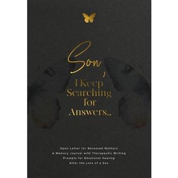 Son, I Keep Searching for Answers...