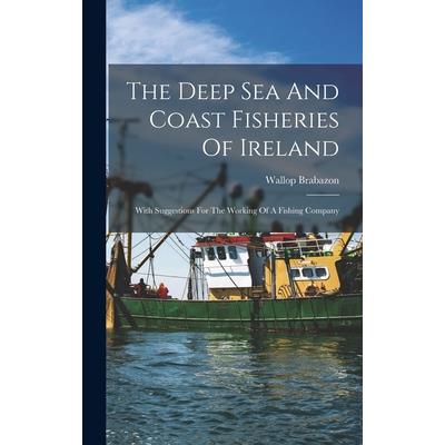 The Deep Sea And Coast Fisheries Of Ireland