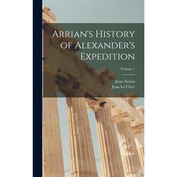 Arrian's History of Alexander's Expedition; Volume 1