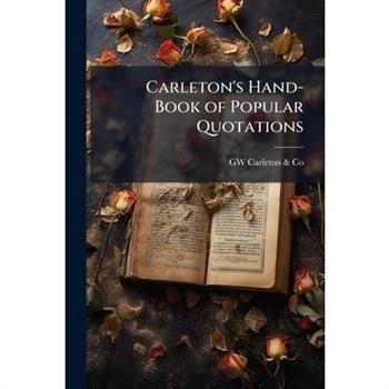 Carleton’s Hand-Book of Popular Quotations