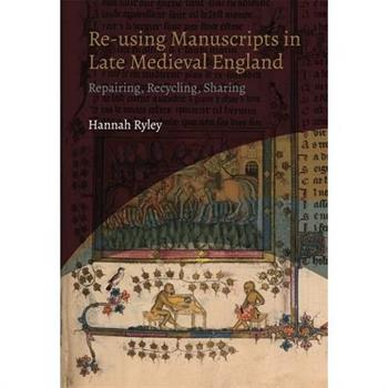Re-Using Manuscripts in Late Medieval England