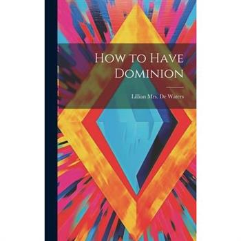 How to Have Dominion