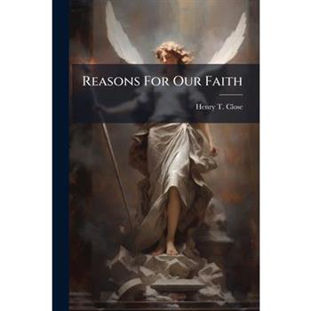 Reasons For Our Faith
