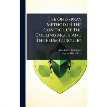 The One-spray Method In The Control Of The Codling Moth And The Plum Curculio