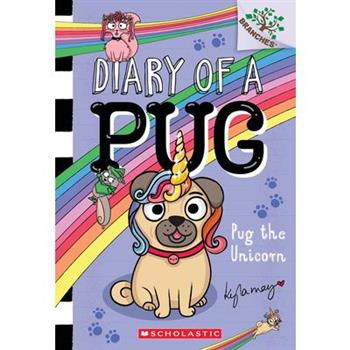 Pug the Unicorn: A Branches Book (Diary of a Pug #14)