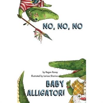 No, No, No Baby Alligator!