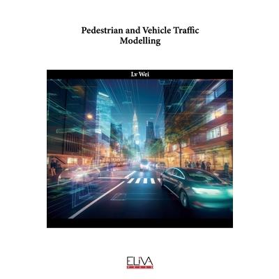Pedestrian and Vehicle Traffic Modelling