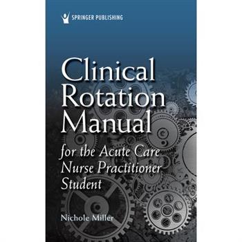 Clinical Rotation Manual for the Acute Care Nurse Practitioner Student