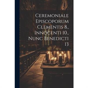 Ceremoniale Episcoporum Clementis 8., Innocenti 10., Nunc Benedicti 13