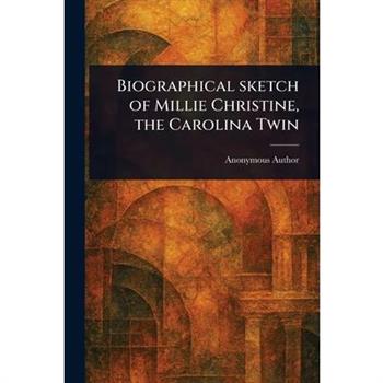 Biographical Sketch of Millie Christine, the Carolina Twin