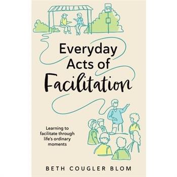 Everyday Acts of Facilitation