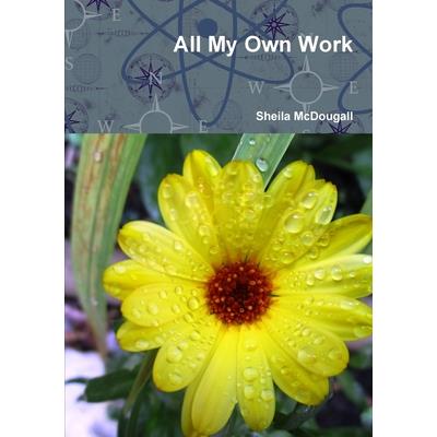 All My Own Work