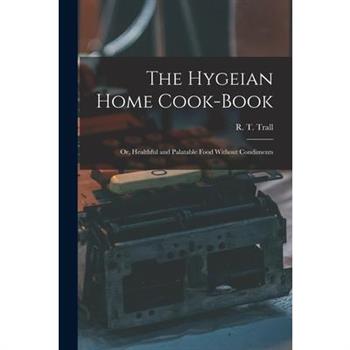 The Hygeian Home Cook-book; or, Healthful and Palatable Food Without Condiments