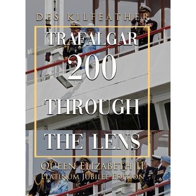 Trafalgar 200 Through The Lens Queen Elizabeth II Platinum Jubilee Edition