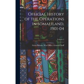 Official History of the Operations in Somaliland, 1901-04; Volume 2