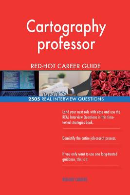 Cartography professor RED-HOT Career Guide; 2505 REAL Interview Questions