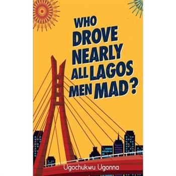 Who Drove Nearly All Lagos Men Mad?