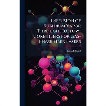 Diffusion of Rubidium Vapor Through Hollow-Core Fibers for Gas-Phase Fiber Lasers