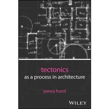 Tectonics as a Process in Architecture