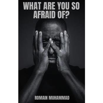 What Are You So Afraid Of?