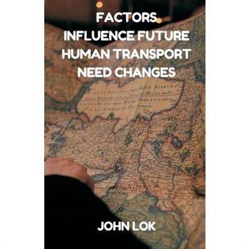 Factors Influence Future Human Transport Need Changes