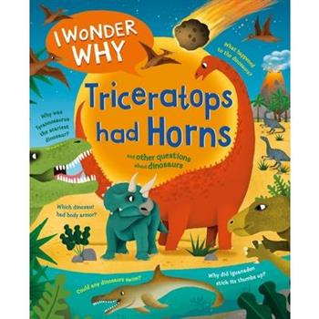I Wonder Why Triceratops Had Horns