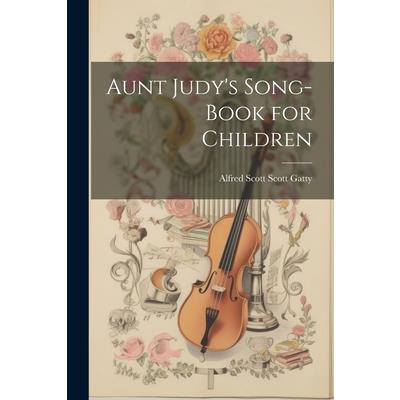Aunt Judy’s Song-Book for Children