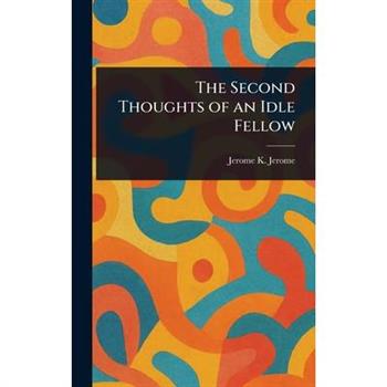 The Second Thoughts of an Idle Fellow