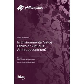 Is Environmental Virtue Ethics a ”Virtuous” Anthropocentrism?