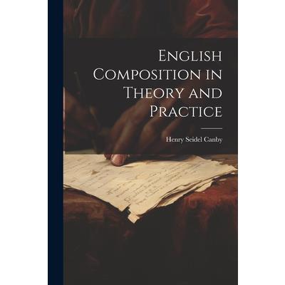 English Composition in Theory and Practice