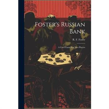Foster's Russian Bank; A Card Game For Two Players