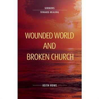 Wounded World and Broken Church