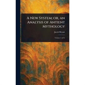 A New System; or, an Analysis of Antient Mythology