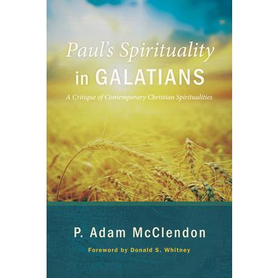 Paul’s Spirituality in Galatians