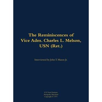 Reminiscences of Vice Adm. Charles L. Melson, USN (Ret.)