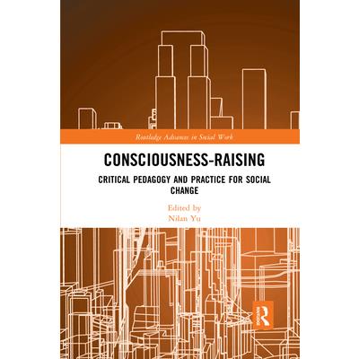 Consciousness-RaisingCritical Pedagogy and Practice for Social Change