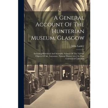 A General Account Of The Hunterian Museum, Glasgow