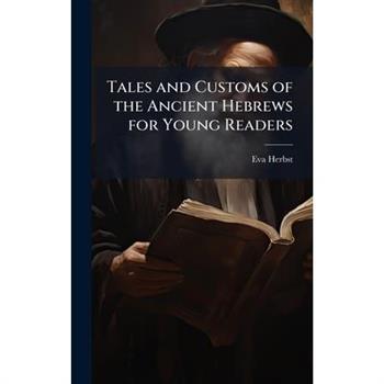 Tales and Customs of the Ancient Hebrews for Young Readers