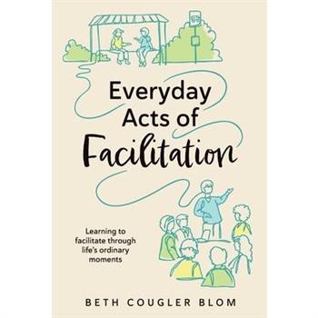 Everyday Acts of Facilitation