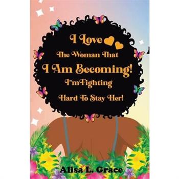 I Love the Woman I Am Becoming