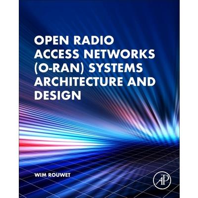 Open Radio Access Network (O-Ran) Systems Architecture and Design