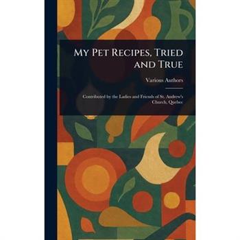 My Pet Recipes, Tried and True