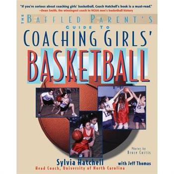 The Baffled Parent’s Guide to Coaching Girls’ Basketball