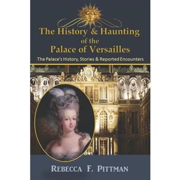 The History and Haunting of the Palace of Versailles