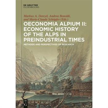 Oeconomia Alpium II: Economic History of the Alps in Preindustrial Times