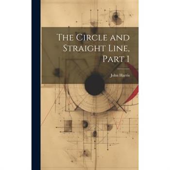 The Circle and Straight Line, Part 1