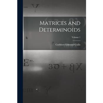 Matrices and Determinoids; Volume 1